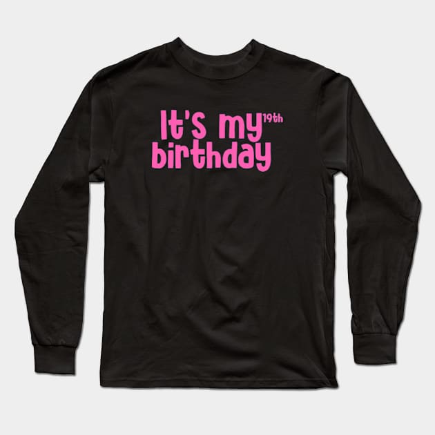 Its my 19th Birthday Long Sleeve T-Shirt by Sizukikunaiki